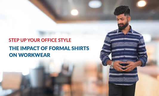 Step Up Your Office Style: The Impact of Formal Shirts on Workwear