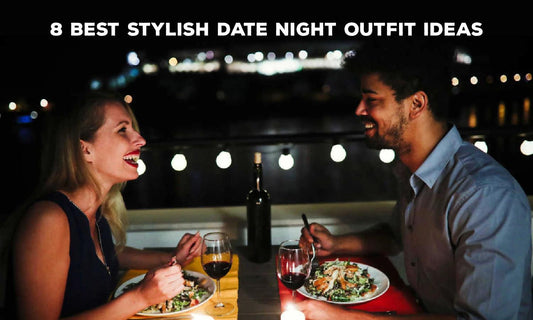 8 Best Stylish Date Night Outfit Ideas