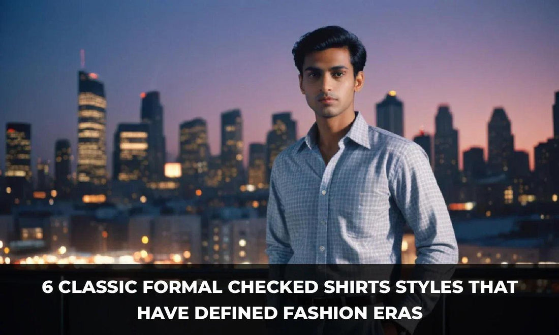 6 Classic Formal Checked Shirt Styles That Have Defined Fashion Eras - Botticelli