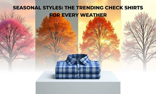 Seasonal Styles: The Trending Check Shirts for Every Weather - Botticelli