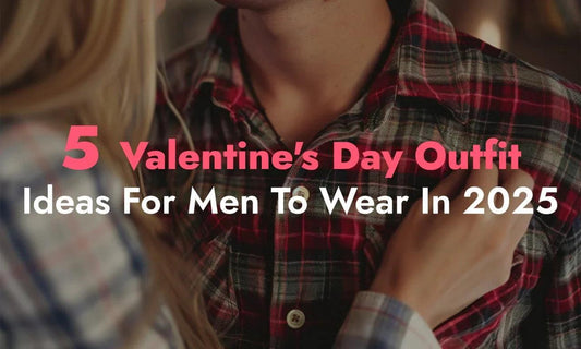 5 Valentine's Day Outfit Ideas For Men To Wear In 2025 - Botticelli