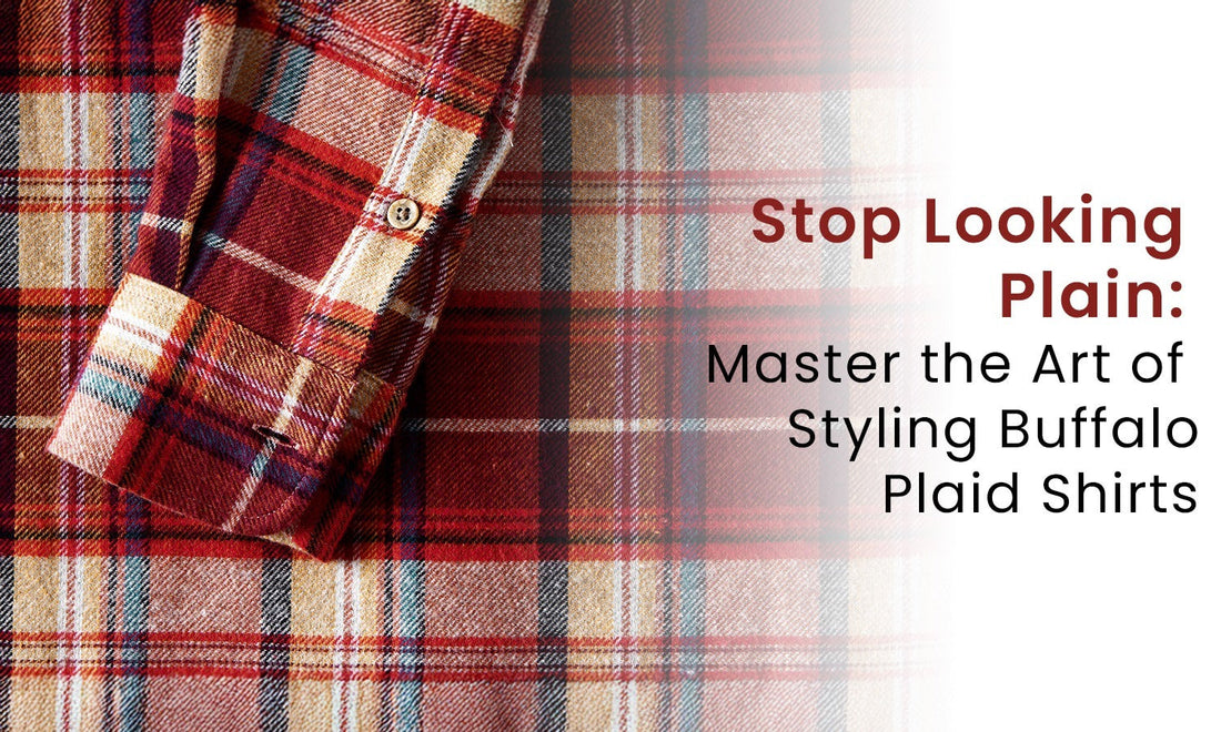 Stop Looking Plain: Master the Art of Styling Buffalo Plaid Shirts